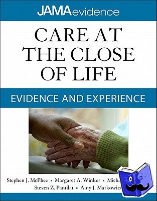 McPhee, Stephen, Winker, Margaret, Rabow, Michael, Pantilat, Steven - Care at the Close of Life: Evidence and Experience
