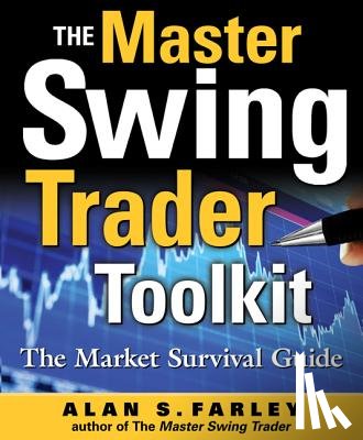 Farley, Alan S. - The Master Swing Trader Toolkit: The Market Survival Guide