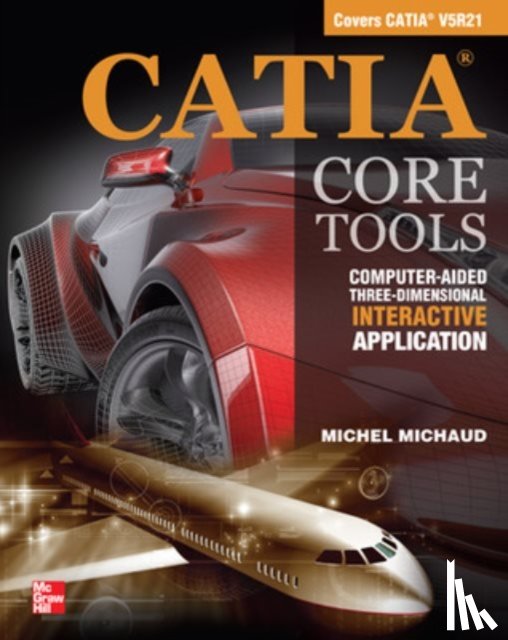 Michaud, Michel - CATIA Core Tools: Computer Aided Three-Dimensional Interactive Application