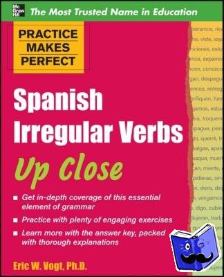 Vogt, Eric - Practice Makes Perfect: Spanish Irregular Verbs Up Close
