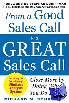 Schroder, Richard - From a Good Sales Call to a Great Sales Call: Close More by Doing What You Do Best