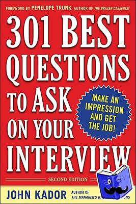 Kador, John - 301 Best Questions to Ask on Your Interview, Second Edition