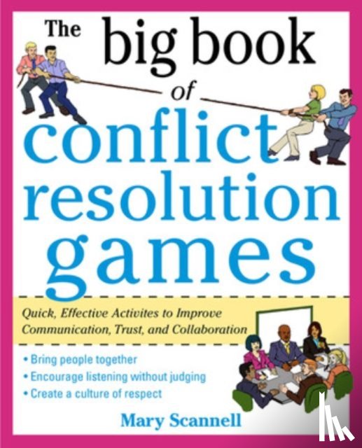 Scannell, Mary - The Big Book of Conflict Resolution Games: Quick, Effective Activities to Improve Communication, Trust and Collaboration