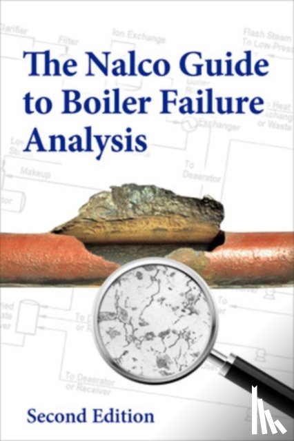 NALCO Water, an Ecolab Company - The Nalco Guide to Boiler Failure Analysis, Second Edition