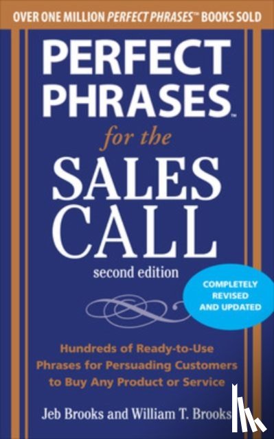 Brooks, Jeb, Brooks, William - Perfect Phrases for the Sales Call, Second Edition