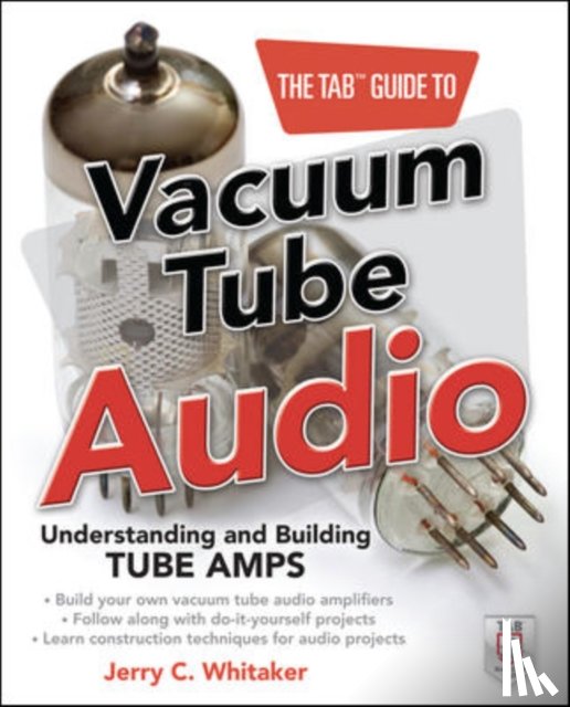 Whitaker, Jerry - The TAB Guide to Vacuum Tube Audio: Understanding and Building Tube Amps