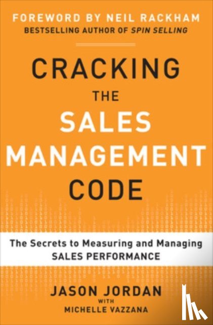 Jordan, Jason, Vazzana, Michelle - Cracking the Sales Management Code: The Secrets to Measuring and Managing Sales Performance