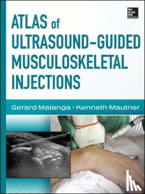 Malanga, Gerard, Mautner, Kenneth - Atlas of Ultrasound-Guided Musculoskeletal Injections