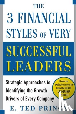 Prince, E. Ted - The Three Financial Styles of Very Successful Leaders