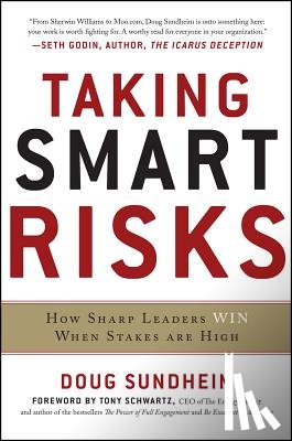 Sundheim, Doug - Taking Smart Risks: How Sharp Leaders Win When Stakes are High