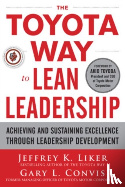 Liker, Jeffrey, Convis, Gary - The Toyota Way to Lean Leadership: Achieving and Sustaining Excellence through Leadership Development