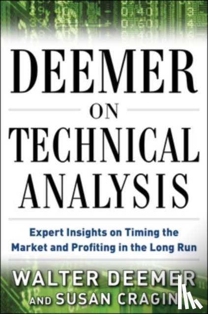 Deemer, Walter, Cragin, Susan - Deemer on Technical Analysis: Expert Insights on Timing the Market and Profiting in the Long Run