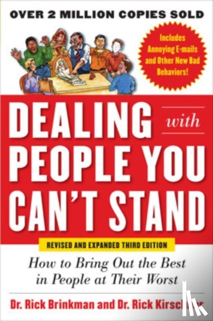 Brinkman, Rick, Kirschner Dr., Rick - Dealing with People You Can’t Stand, Revised and Expanded Third Edition: How to Bring Out the Best in People at Their Worst