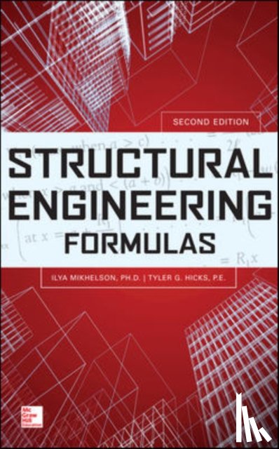 Mikhelson, Ilya, Hicks, Tyler - Structural Engineering Formulas, Second Edition
