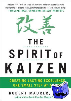 Maurer, Robert - The Spirit of Kaizen: Creating Lasting Excellence One Small Step at a Time