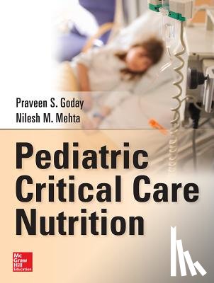 Goday, Praveen, Mehta, Nilesh - Pediatric Critical Care Nutrition