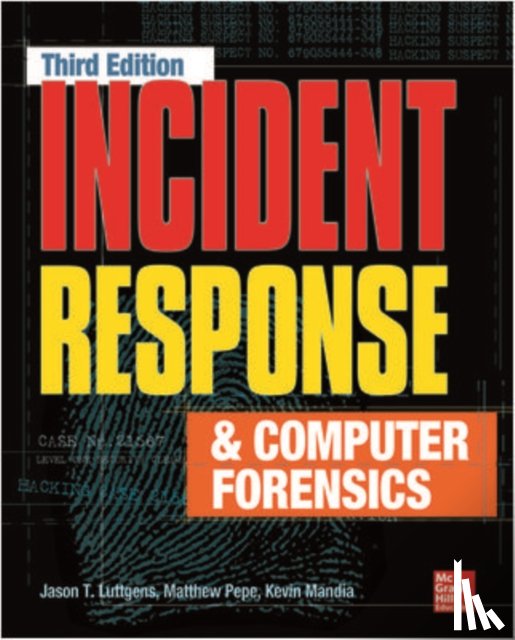 Luttgens, Jason, Pepe, Matthew, Mandia, Kevin - Incident Response & Computer Forensics, Third Edition