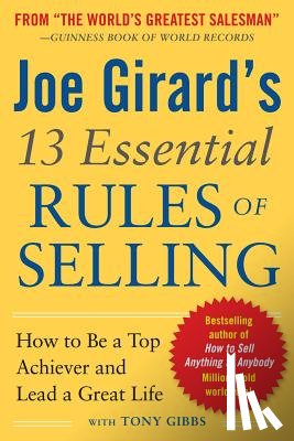 Girard, Joe - Joe Girard's 13 Essential Rules of Selling: How to Be a Top Achiever and Lead a Great Life