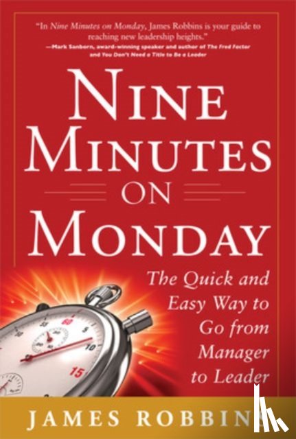 Robbins, James - Nine Minutes on Monday: The Quick and Easy Way to Go From Manager to Leader