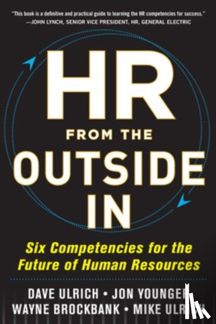 Ulrich, David, Younger, Jon, Brockbank, Wayne, Ulrich, Mike - HR from the Outside In: Six Competencies for the Future of Human Resources