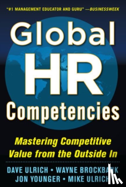 Ulrich, Dave, Brockbank, Wayne, Younger, Jon, Ulrich, Mike - Global HR Competencies: Mastering Competitive Value from the Outside-In
