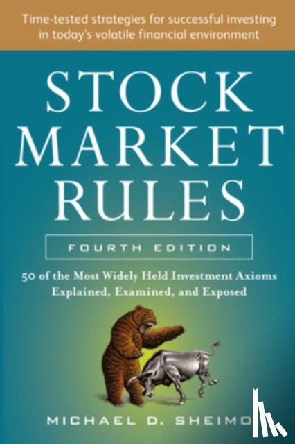 Sheimo, Michael - Stock Market Rules: The 50 Most Widely Held Investment Axioms Explained, Examined, and Exposed, Fourth Edition