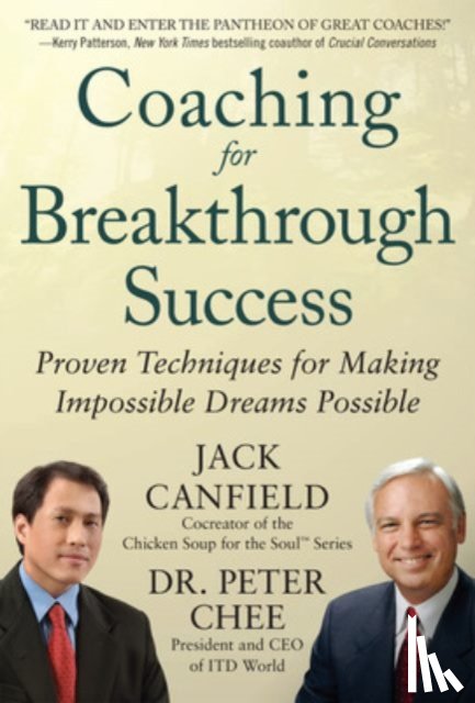 Canfield, Jack, Chee, Peter - Coaching for Breakthrough Success: Proven Techniques for Making Impossible Dreams Possible
