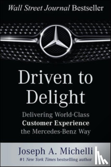 Michelli, Joseph - Driven to Delight: Delivering World-Class Customer Experience the Mercedes-Benz Way