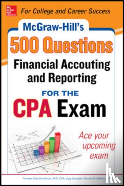 Kass-Shraibman, Frimette, Sampath, Vijay, Stefano, Denise, Surett, Darrel - McGraw-Hill Education 500 Financial Accounting and Reporting Questions for the CPA Exam