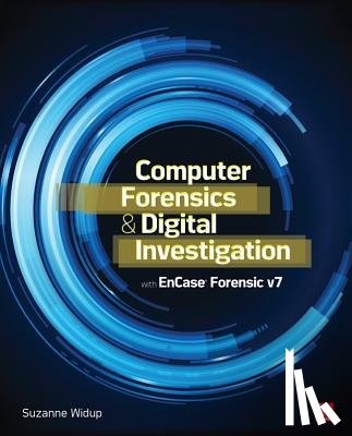 Widup, Suzanne - Computer Forensics and Digital Investigation with EnCase Forensic v7