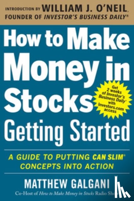 Galgani, Matthew - How to Make Money in Stocks Getting Started: A Guide to Putting CAN SLIM Concepts into Action