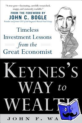 Wasik, John - Keynes's Way to Wealth: Timeless Investment Lessons from The Great Economist
