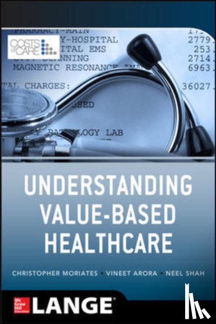 Moriates, Christopher, Arora, Vineet, Shah, Neel - Understanding Value Based Healthcare