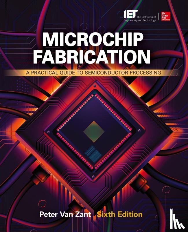 Van Zant, Peter - Microchip Fabrication: A Practical Guide to Semiconductor Processing, Sixth Edition