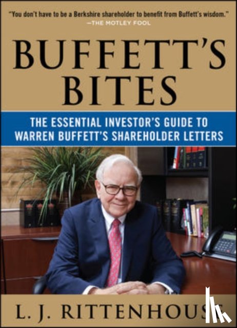 Rittenhouse, L.J. - Buffett's Bites: The Essential Investor's Guide to Warren Buffett's Shareholder Letters