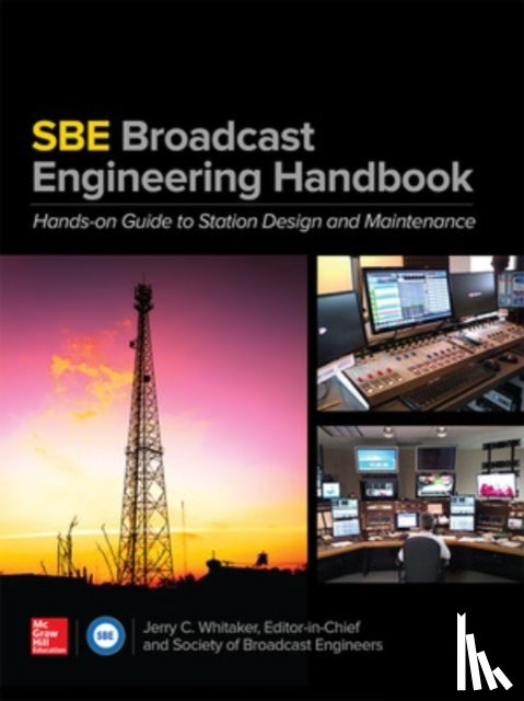Whitaker, Jerry, Society of Broadcast Engineers - The SBE Broadcast Engineering Handbook: A Hands-on Guide to Station Design and Maintenance