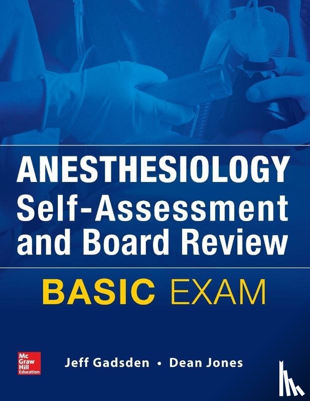 Gadsden, Jeff, Jones, Dean - Anesthesiology Self-Assessment and Board Review: BASIC Exam