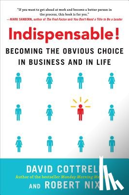 Cottrell, David, Nix, Robert - Indispensable! Becoming the Obvious Choice in Business and in Life