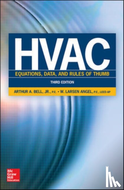 Bell, Arthur, Angel, W. Larsen - HVAC Equations, Data, and Rules of Thumb, Third Edition