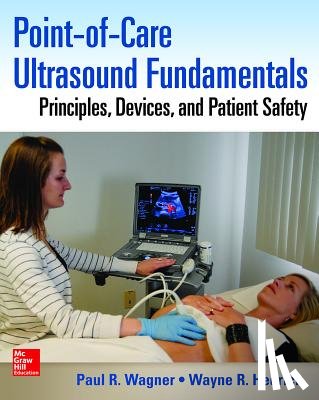 Wagner, Paul, Hedrick, Wayne - Point-of-Care Ultrasound Fundamentals: Principles, Devices, and Patient Safety