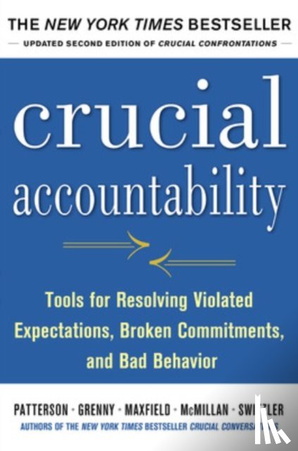 Patterson, Kerry, Grenny, Joseph, McMillan, Ron, Switzler, Al - Crucial Accountability: Tools for Resolving Violated Expectations, Broken Commitments, and Bad Behavior, Second Edition