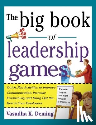 Deming - Big Book of Leadership Games: Quick, Fun Activities to Improve Communication, Increase Productivity, and Bring Out the Best in Employees