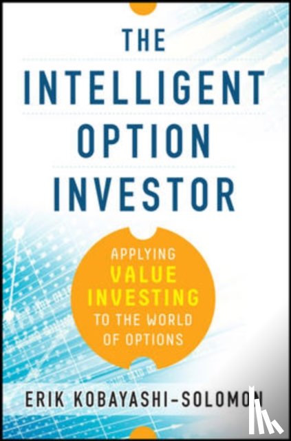 Kobayashi-Solomon, Erik - The Intelligent Option Investor: Applying Value Investing to the World of Options