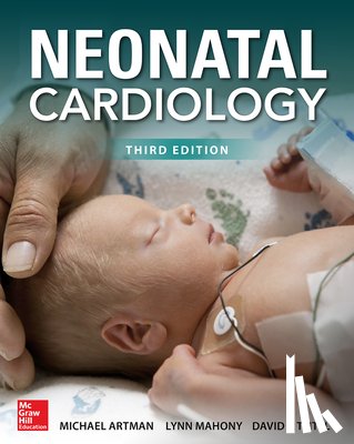 Artman, Michael, Mahony, Lynn, Teitel, David - Neonatal Cardiology, Third Edition