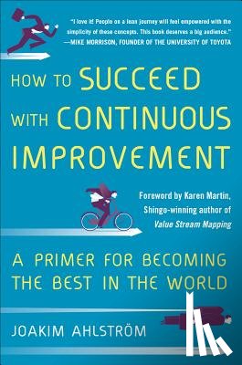 Ahlstrom, Joakim - How to Succeed with Continuous Improvement: A Primer for Becoming the Best in the World