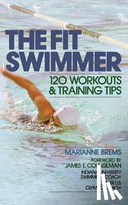 Brems - The Fit Swimmer: 120 Workouts & Training Tips