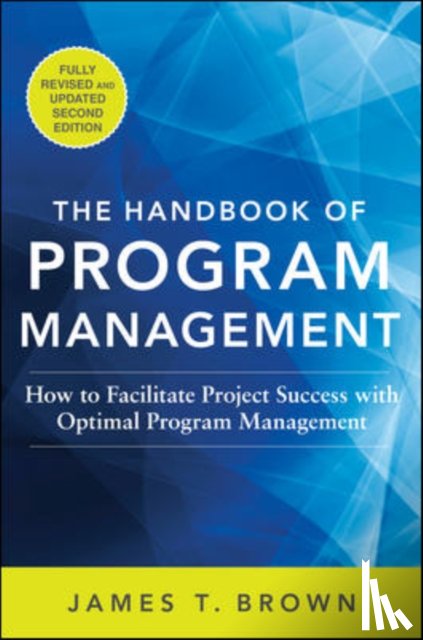 Brown, James T - The Handbook of Program Management: How to Facilitate Project Success with Optimal Program Management, Second Edition