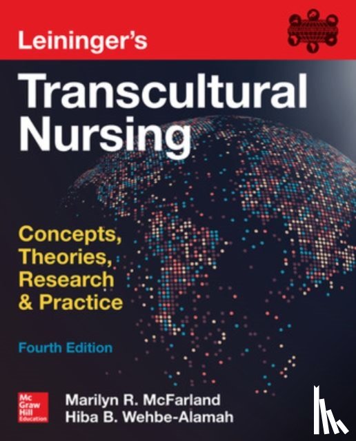 McFarland, Marilyn, Wehbe-Alamah, Hiba - Leininger's Transcultural Nursing: Concepts, Theories, Research & Practice, Fourth Edition