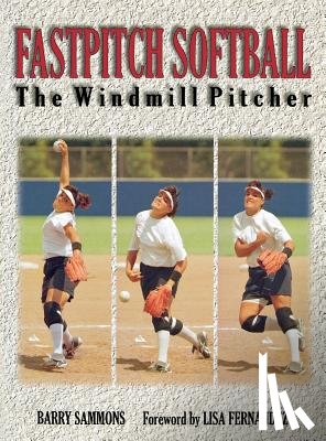 Sammons - Fastpitch Softball: The Windmill Pitcher