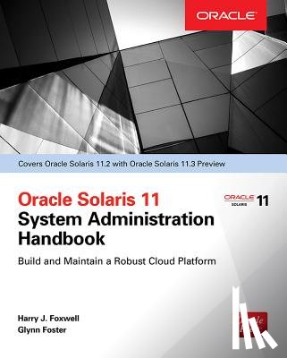 Foxwell, Harry, Foster, Glynn - Oracle Solaris 11.2 System Administration Handbook (Oracle Press)
